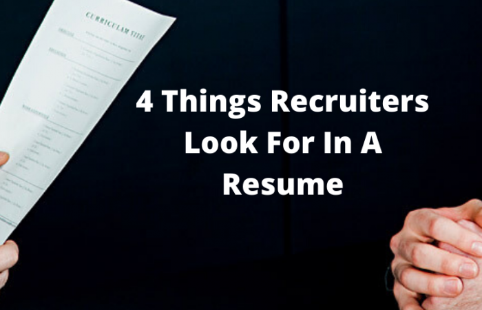 4 Things Recruiters Look For In A Resume