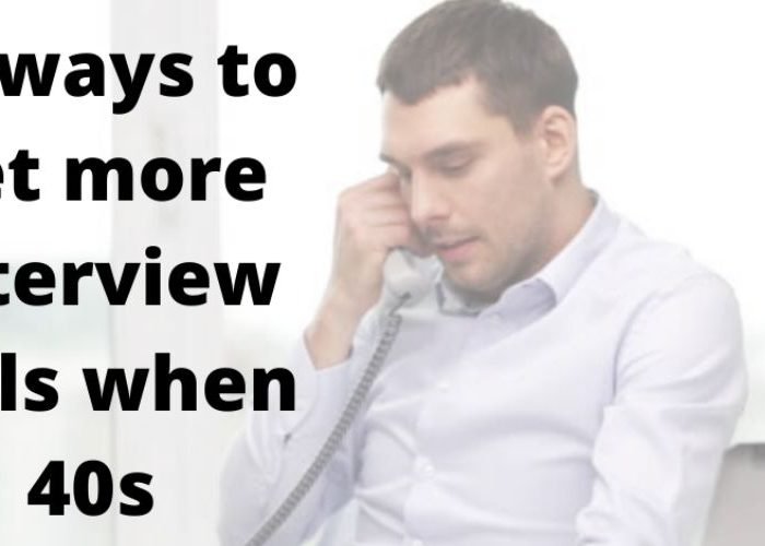 You Can Go Easy and Receive Interview Calls in Your 40s With These Simple Tips