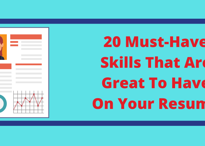 20 Must-Have Skills That Are Great To Have On Your Resume