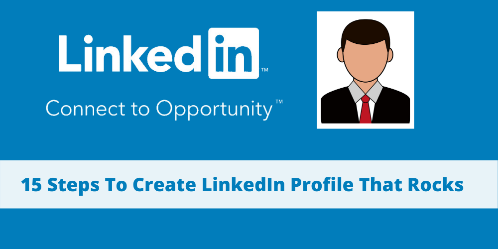 How to Create An Extraordinary Linkedin Profile